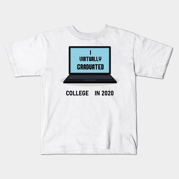 I Virtually Graduated COLLEGE IN 2020 Kids T-Shirt by artbypond